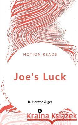 Joe's Luck Horatio Alger   9781647600617 Notion Press