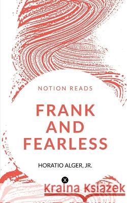 Frank and Fearless Horatio Alger   9781647600792 Notion Press