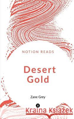 Desert Gold Zane Grey 9781647602185