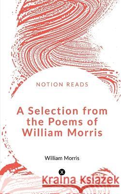 A Selection from the Poems of William Morris William Morris   9781647603441 University of Utah Press,U.S.