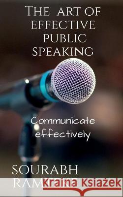 The art of effective public speaking Sourabh Ramteke 9781647603588