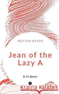 Jean of the Lazy A B Bower   9781647603687 University of Utah Press,U.S.