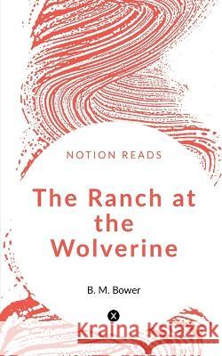 The Ranch at the Wolverine B Bower   9781647603731 University of Utah Press,U.S.