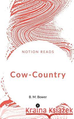 Cow-Country B M Bower   9781647603823 University of Utah Press,U.S.