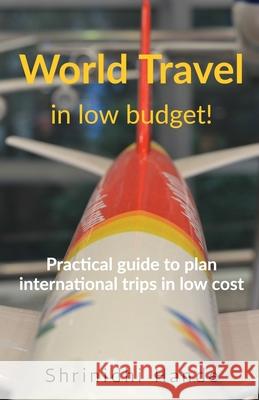 World Travel in Low Budget Shrinidhi Hande 9781647604103 University of Utah Press,U.S.