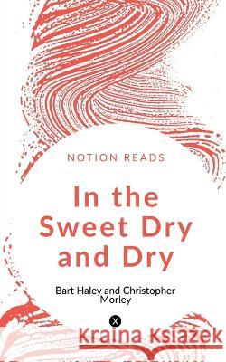 In the Sweet Dry and Dry Christopher Morley 9781647604936 Notion Press
