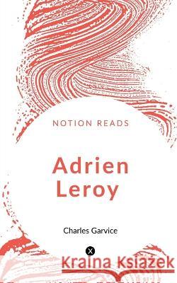 Adrien Leroy Charles Garvice   9781647604981 Notion Press