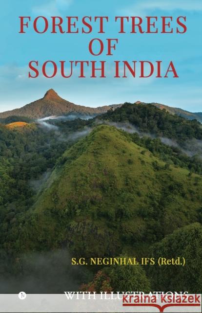 Forest Trees of South India S. G. Neginhal Ifs (Retd ). 9781647606367 Notion Press