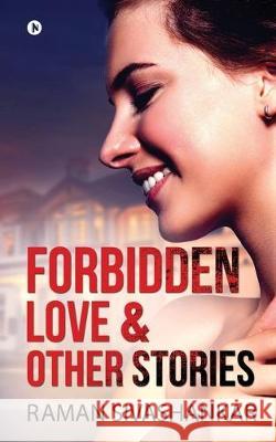 Forbidden Love & Other Stories Raman Sivashankar 9781647606381 Notion Press