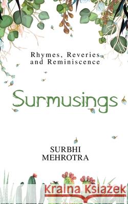 Surmusings: Rhymes, Reveries and Reminiscence Surbhi Mehrotra 9781647607562