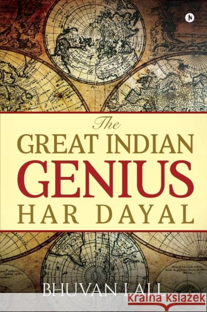 The Great Indian Genius Har Dayal Bhuvan Lall 9781647607968