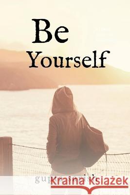 be yourself Gupta Sarish   9781647609559 Notion Press