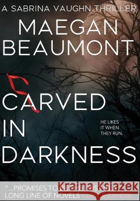 Carved in Darkness Maegan Beaumont 9781647643096