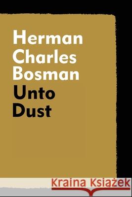 Unto Dust Herman Charles Bosman 9781647645021 Scrawny Goat Books