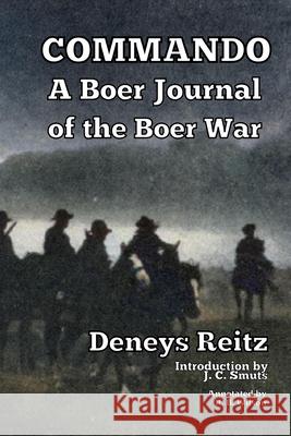 Commando: A Boer Journal of the Boer War Deneys Reitz J. C. Smuts R. B. Wilson 9781647645113 Scrawny Goat Books