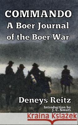 Commando: A Boer Journal of the Boer War Deneys Reitz J. C. Smuts 9781647645274 Scrawny Goat Books