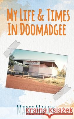 My Life & Times In Doomadgee Maree Manly 9781647645687 Evolve Global Publishing