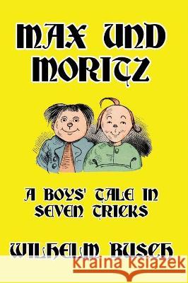 Max und Moritz: A Boys' Tale in Seven Tricks Wilhelm Busch 9781647646011 Scrawny Goat Books