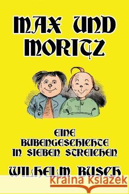 Max und Moritz: Eine Bubengeschichte in sieben Streichen Wilhelm Busch 9781647646295 Scrawny Goat Books