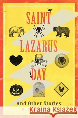 Saint Lazarus Day and Other Stories Robin Conrad Speer 9781647646752 Atmosphere Press