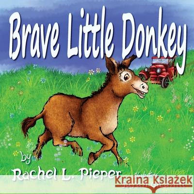 Brave Little Donkey Rachel L. Pieper 9781647647070 Atmosphere Press