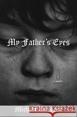 My Father's Eyes Michael Osborne 9781647647308