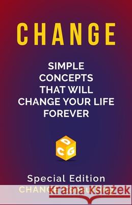 Change: Simple Concepts that will CHANGE your life forever: Special Edition Brad Young 9781647647377