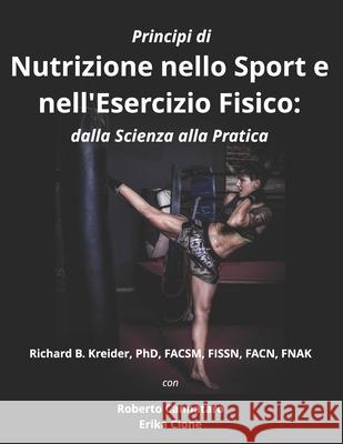 Principi di nutrizione Nello sport e nell'Esercizio Fisico dalla Scienza alla Pratica Roberto Cannataro Erika Cione Richard B. Kreider 9781647649999 ISBN Services - Rbk Consultations