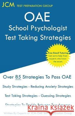 OAE School Psychologist Test Taking Strategies: OAE 042 - Free Online Tutoring - New 2020 Edition - The latest strategies to pass your exam. Test Preparation Group, Jcm-Oae 9781647680404 Jcm Test Preparation Group