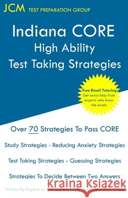 Indiana CORE High Ability - Test Taking Strategies: Indiana CORE 032 - Free Online Tutoring Jcm-Indiana Core Tes 9781647680800 Jcm Test Preparation Group