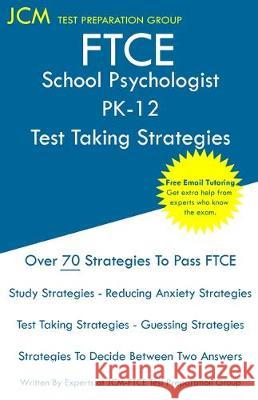 FTCE School Psychologist PK-12 - Test Taking Strategies: FTCE 036 Exam - Free Online Tutoring - New 2020 Edition - The latest strategies to pass your Jcm-Ftce Tes 9781647682972 Jcm Test Preparation Group