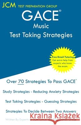 GACE Music - Test Taking Strategies: GACE 011 Exam - GACE 012 Exam - Free Online Tutoring - New 2020 Edition - The latest strategies to pass your exam Jcm-Gace Tes 9781647683375 Jcm Test Preparation Group