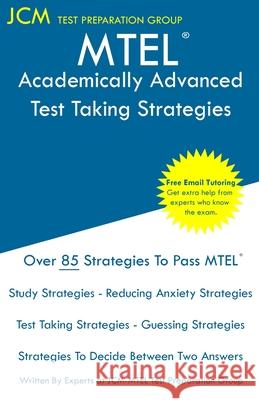 MTEL Academically Advanced - Test Taking Strategies: MTEL 52 - Free Online Tutoring - New 2020 Edition - The latest strategies to pass your exam. Jcm-Mtel Tes 9781647684983 Jcm Test Preparation Group