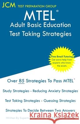MTEL Adult Basic Education - Test Taking Strategies: MTEL 55 - Free Online Tutoring - New 2020 Edition - The latest strategies to pass your exam. Jcm-Mtel Tes 9781647684990 Jcm Test Preparation Group
