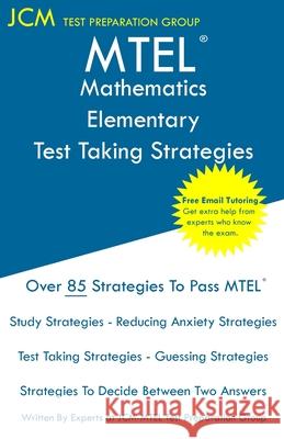 MTEL Mathematics Elementary - Test Taking Strategies Test Preparation Group, Jcm-Mtel 9781647686420 Jcm Test Preparation Group