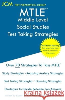 MTLE Middle Level Social Studies - Test Taking Strategies Test Preparation Group, Jcm-Mtle 9781647686826 Jcm Test Preparation Group