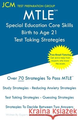 MTLE Special Education Core Skills Birth to Age 21 - Test Taking Strategies Test Preparation Group, Jcm-Mtle 9781647686888 Jcm Test Preparation Group