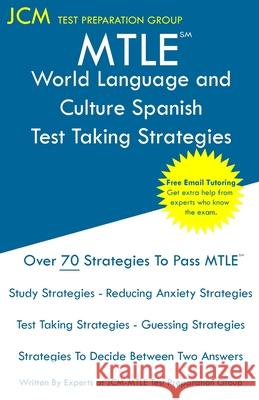 MTLE World Language and Culture Spanish - Test Taking Strategies Test Preparation Group, Jcm-Mtle 9781647686932 Jcm Test Preparation Group