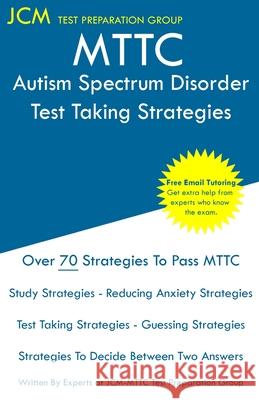 MTTC Autism Spectrum Disorder - Test Taking Strategies Test Preparation Group, Jcm-Mttc 9781647686956 Jcm Test Preparation Group