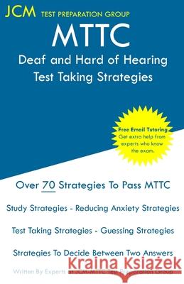 MTTC Deaf and Hard of Hearing - Test Taking Strategies Test Preparation Group, Jcm-Mttc 9781647687045 Jcm Test Preparation Group