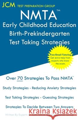 NMTA Early Childhood Education Birth-Prekindergarten - Test Taking Strategies Test Preparation Group, Jcm-Nmta 9781647687533 Jcm Test Preparation Group