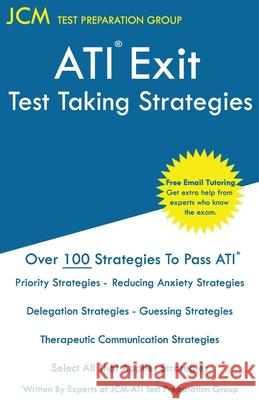 ATI Exit Test Taking Strategies Test Preparation Group, Jcm-Ati Exit 9781647689773 Jcm Test Preparation Group