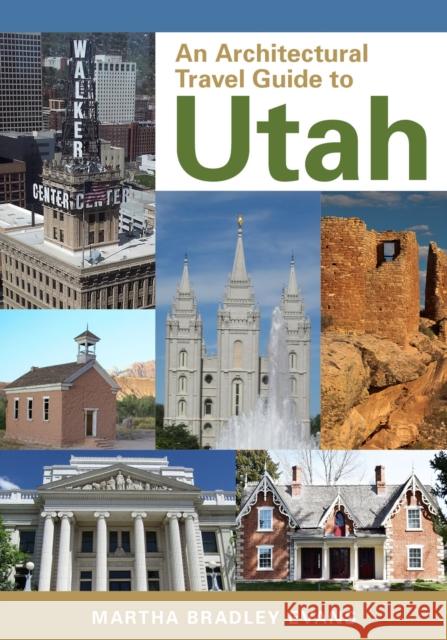 An Architectural Travel Guide to Utah Martha Bradley-Evans 9781647690083 University of Utah Press