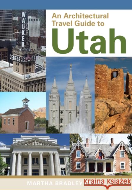 An Architectural Travel Guide to Utah Martha Bradley-Evans 9781647690083