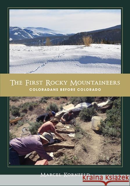 The First Rocky Mountaineers: Coloradans Before Colorado Kornfeld, Marcel 9781647690687