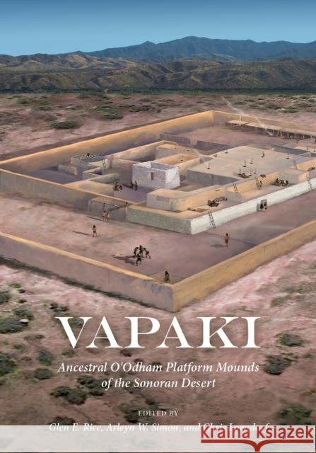 Vapaki: Ancestral O'Odham Platform Mounds of the Sonoran Desert  9781647691172 University of Utah Press,U.S.