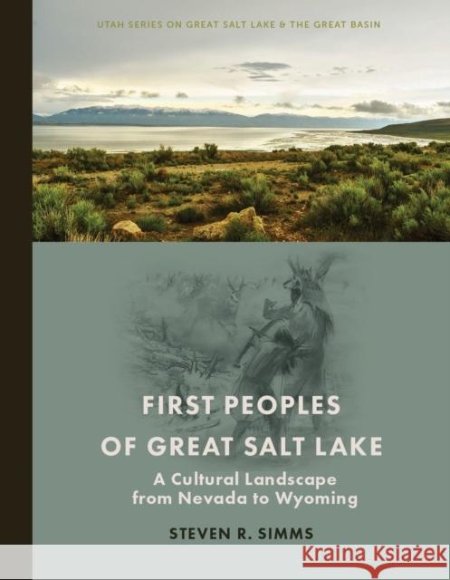 First Peoples of Great Salt Lake Steven R Simms 9781647691479 University of Utah Press,U.S.