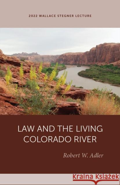 Law and the Living Colorado River Robert W. Adler 9781647691486