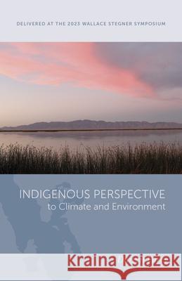 Indigenous Perspective to Climate and Environment Darren Parry 9781647691806 University of Utah Press