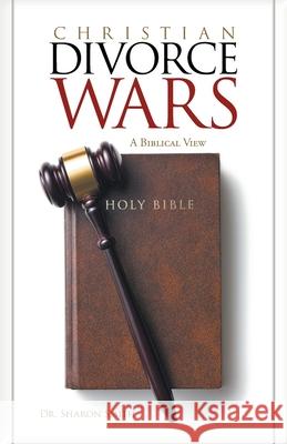 Christian Divorce Wars: A Biblical View Sharon Smith 9781647730529